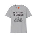 I'm Not Saying It's Magic Graphic T-Shirt