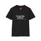 Trust the Science - Go Away. Graphic T-Shirt