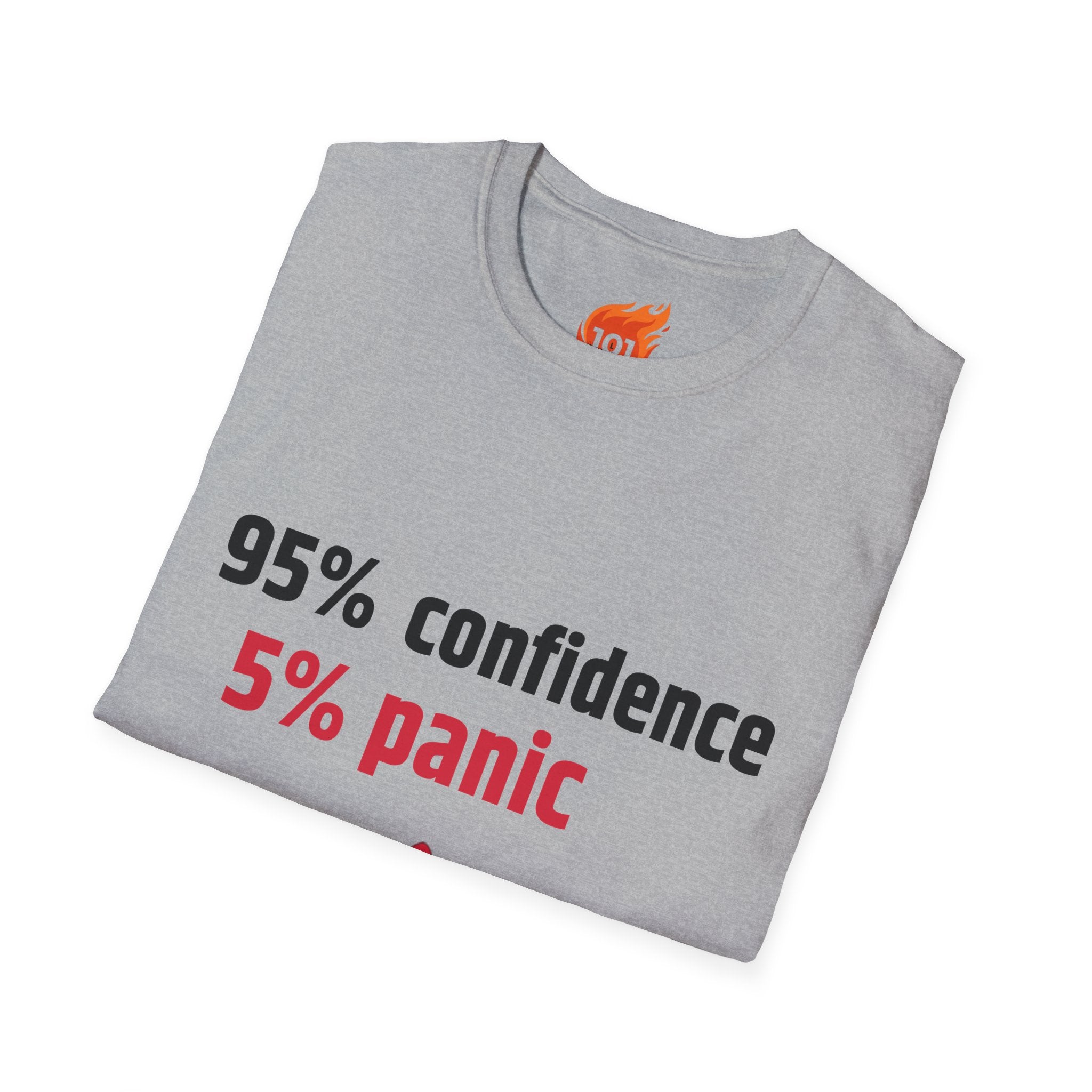 95% Confidence - 5% Panic Graphic T-Shirt