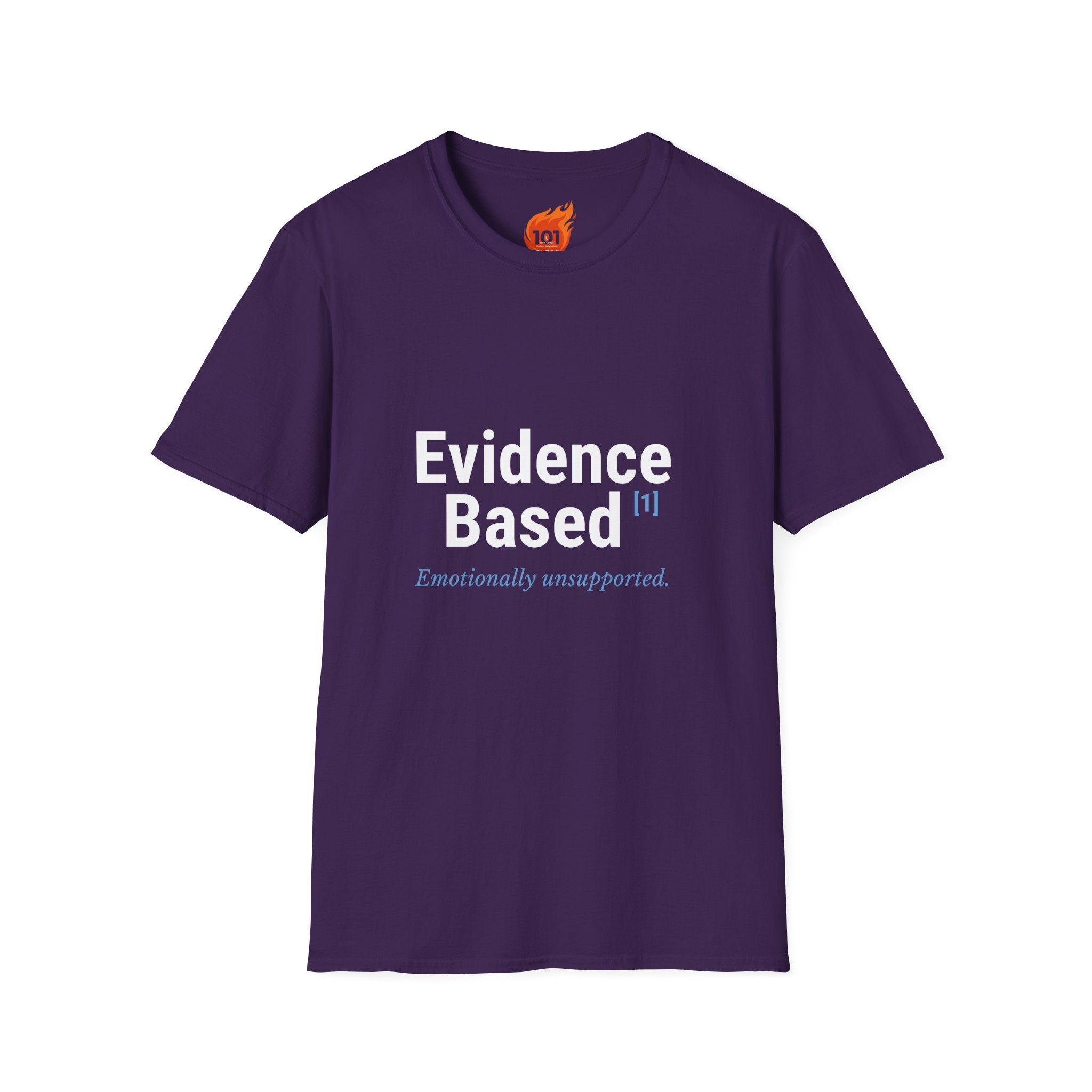 Evidence Based but Emotionally Unsupported Graphic T-Shirt