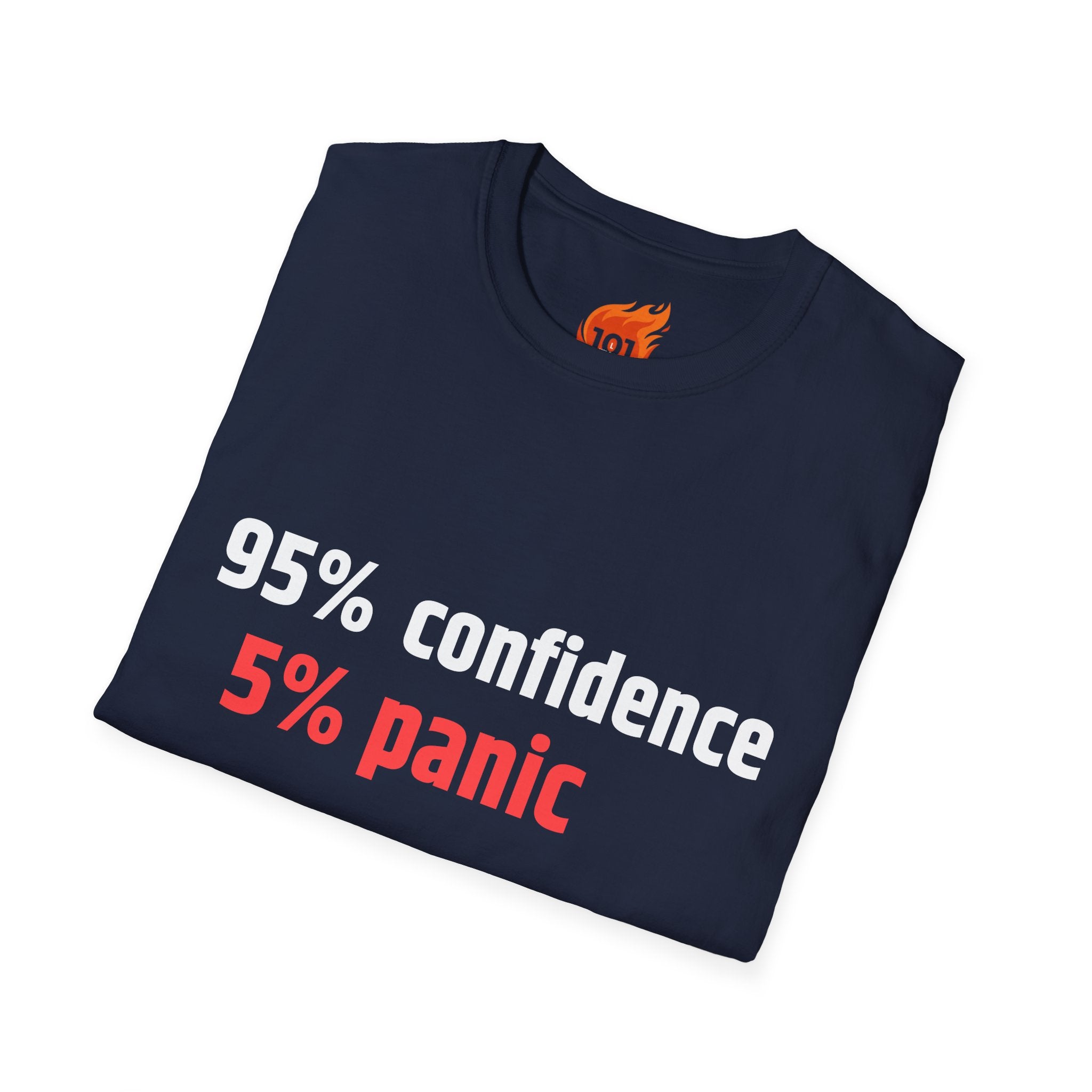 95% Confidence - 5% Panic Graphic T-Shirt