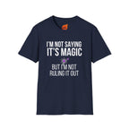 I'm Not Saying It's Magic Graphic T-Shirt