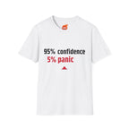 95% Confidence - 5% Panic Graphic T-Shirt