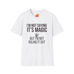 I'm Not Saying It's Magic Graphic T-Shirt