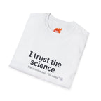 Trust the Science - Go Away. Graphic T-Shirt
