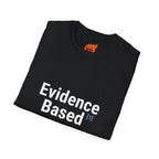Evidence Based but Emotionally Unsupported Graphic T-Shirt