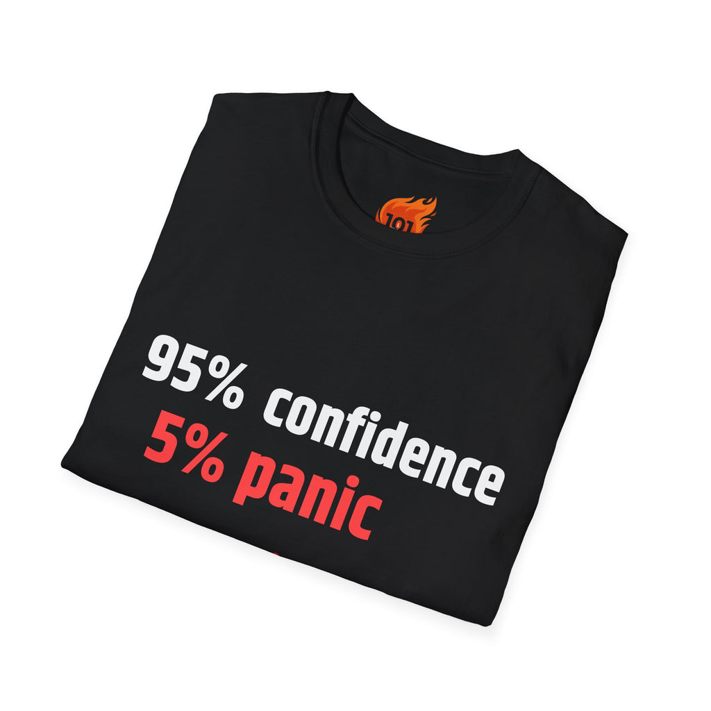 95% Confidence - 5% Panic Graphic T-Shirt