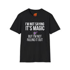 I'm Not Saying It's Magic Graphic T-Shirt