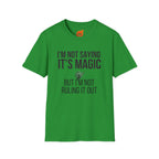 I'm Not Saying It's Magic Graphic T-Shirt