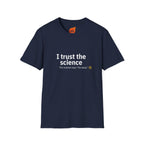 Trust the Science - Go Away. Graphic T-Shirt