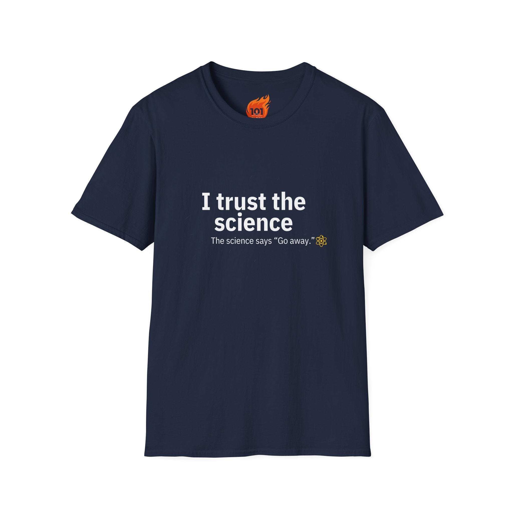 Trust the Science - Go Away. Graphic T-Shirt