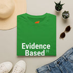 Evidence Based but Emotionally Unsupported Graphic T-Shirt