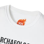 Archaeology is Slow Looting Graphic T-Shirt