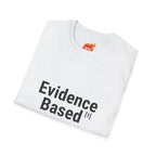 Evidence Based but Emotionally Unsupported Graphic T-Shirt
