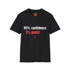 95% Confidence - 5% Panic Graphic T-Shirt