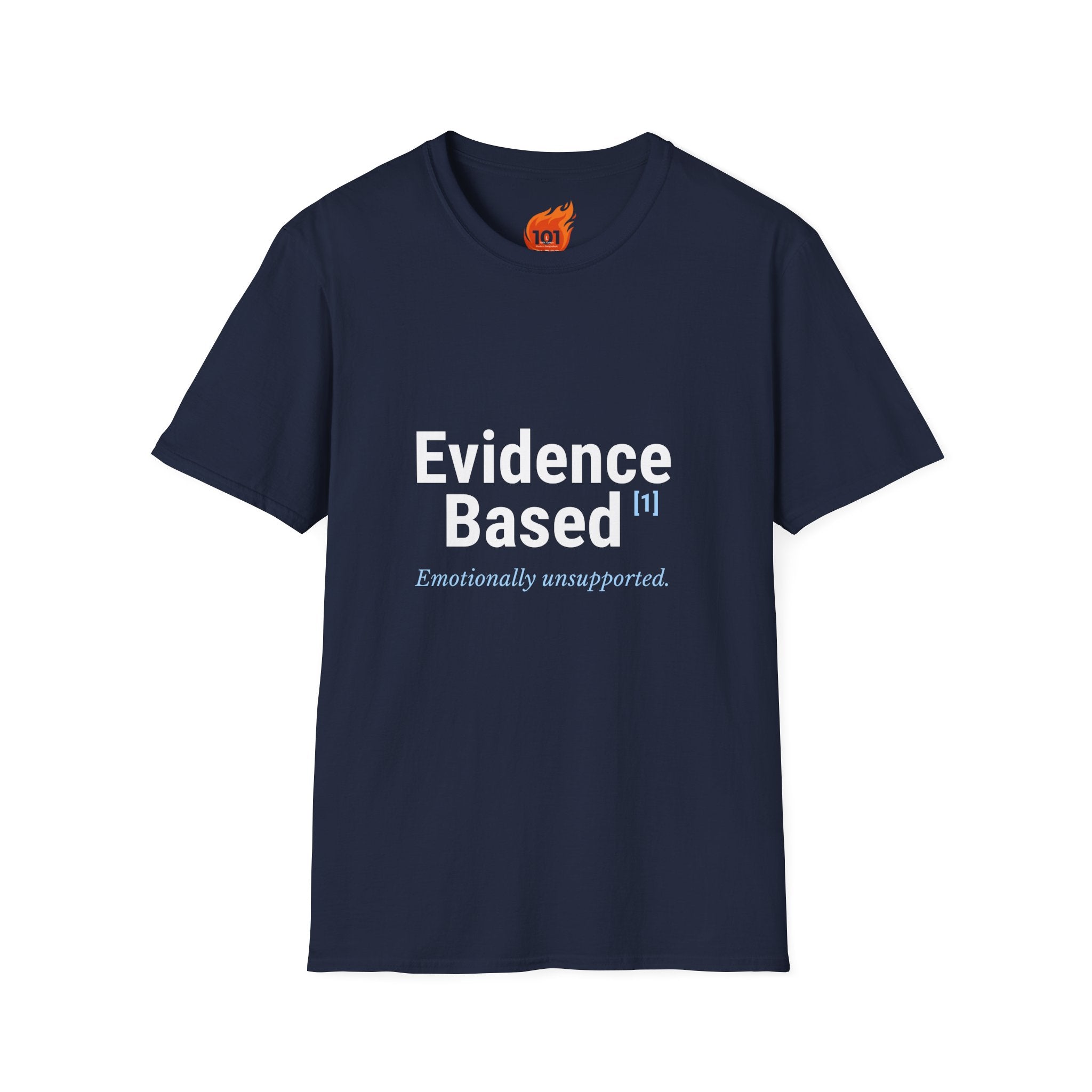 Evidence Based but Emotionally Unsupported Graphic T-Shirt