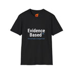 Evidence Based but Emotionally Unsupported Graphic T-Shirt