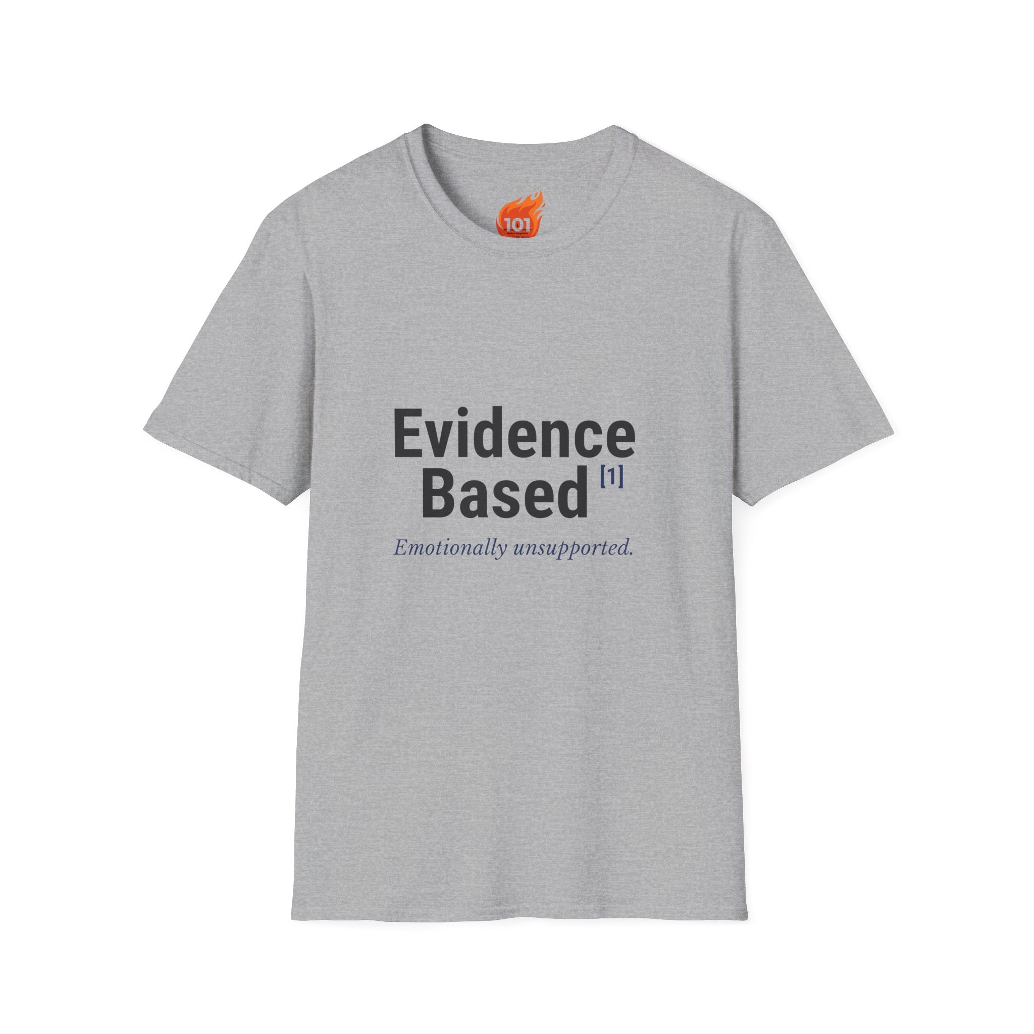 Evidence Based but Emotionally Unsupported Graphic T-Shirt
