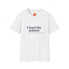 Trust the Science - Go Away. Graphic T-Shirt