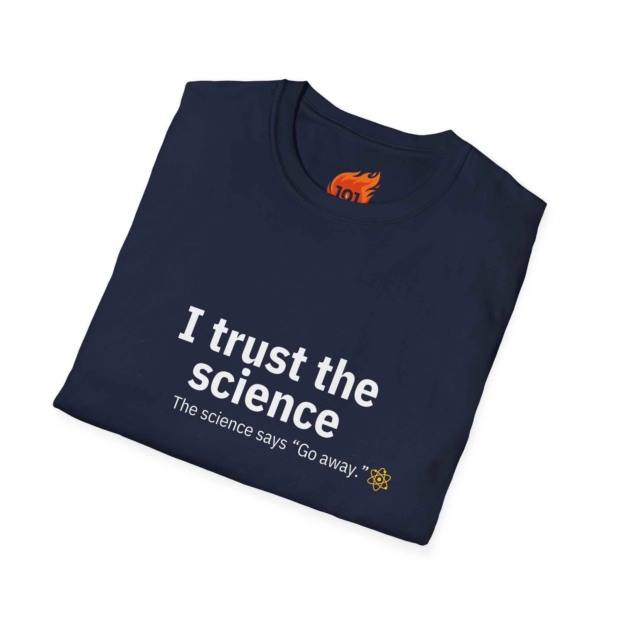 Trust the Science - Go Away. Graphic T-Shirt