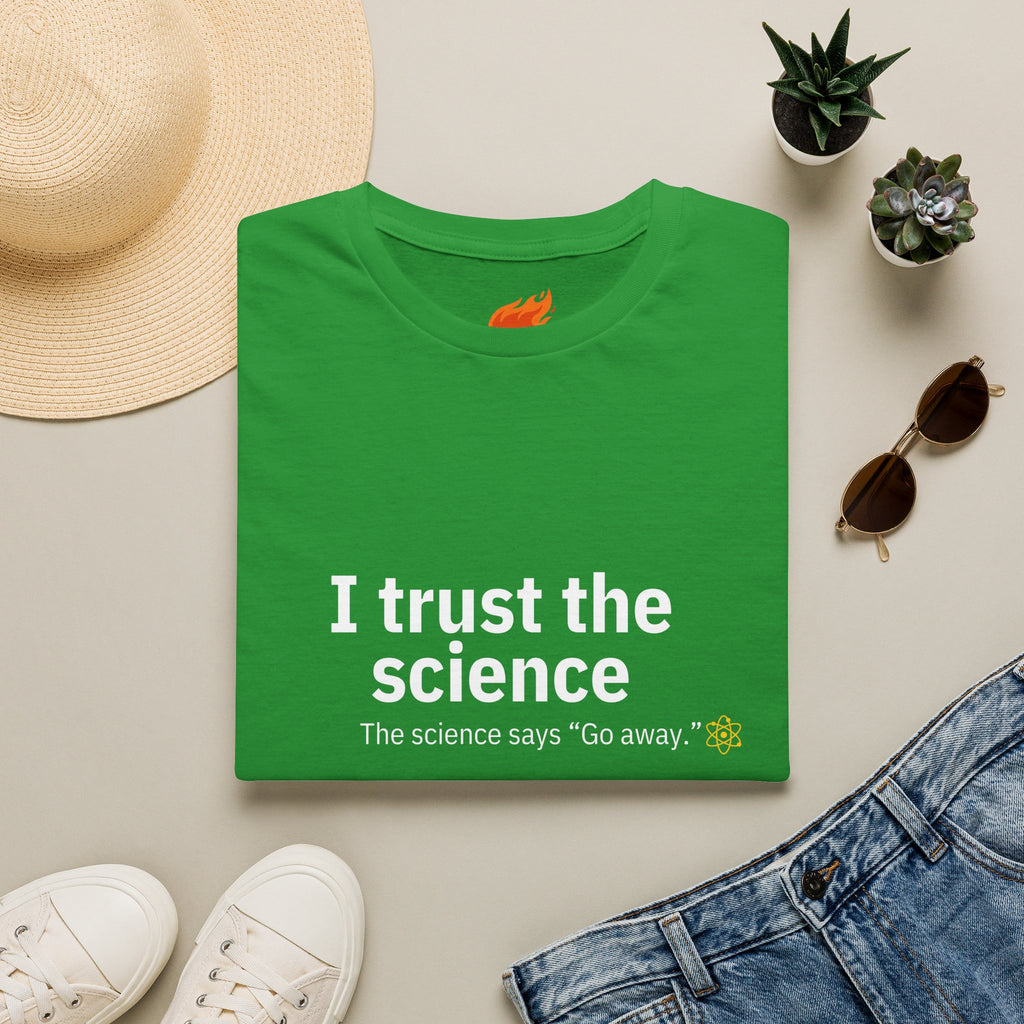 Trust the Science - Go Away. Graphic T-Shirt