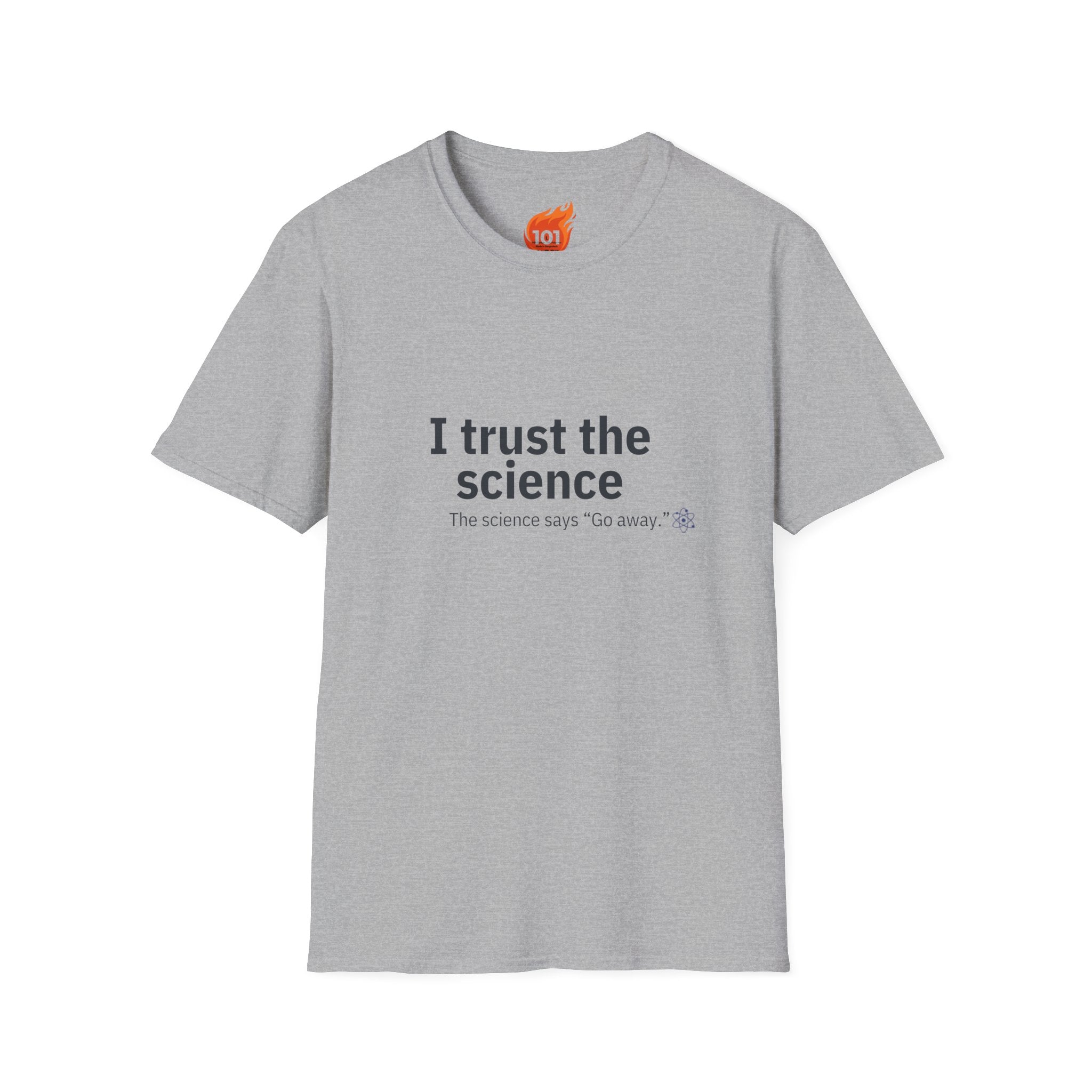 Trust the Science - Go Away. Graphic T-Shirt