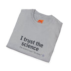 Trust the Science - Go Away. Graphic T-Shirt