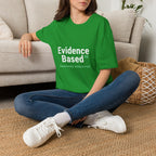 Evidence Based but Emotionally Unsupported Graphic T-Shirt