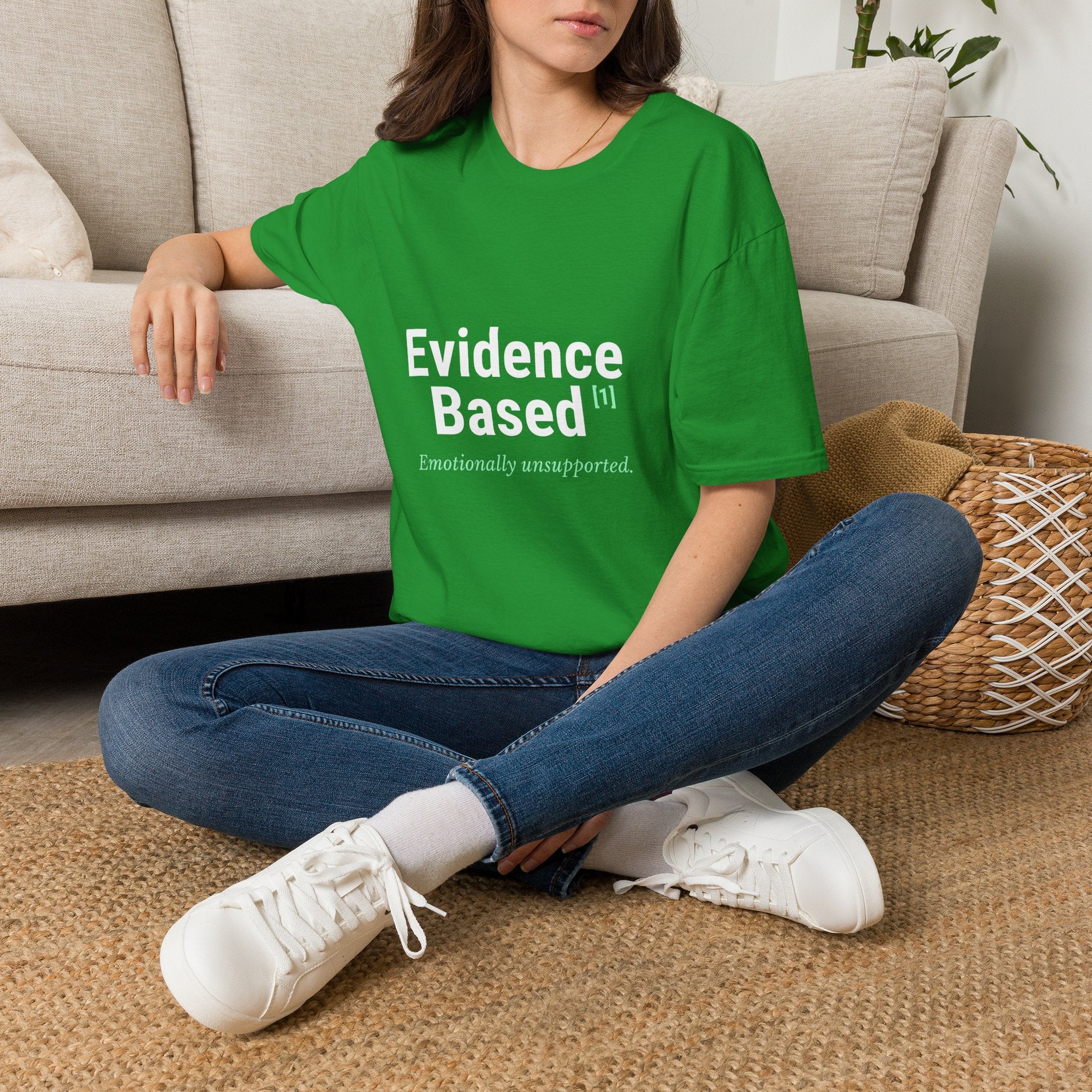Evidence Based but Emotionally Unsupported Graphic T-Shirt