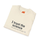 Trust the Science - Go Away. Graphic T-Shirt