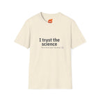 Trust the Science - Go Away. Graphic T-Shirt