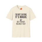 I'm Not Saying It's Magic Graphic T-Shirt