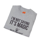 I'm Not Saying It's Magic Graphic T-Shirt