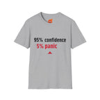 95% Confidence - 5% Panic Graphic T-Shirt