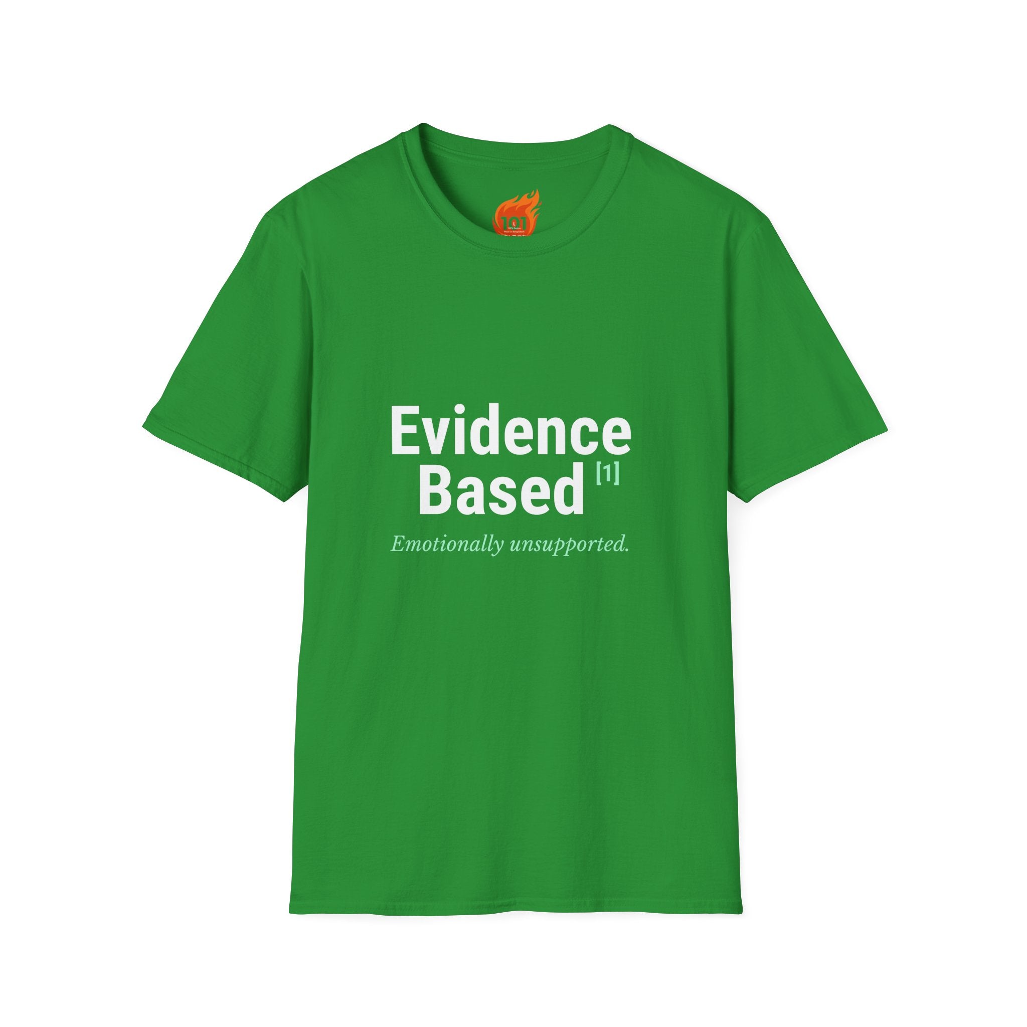 Evidence Based but Emotionally Unsupported Graphic T-Shirt